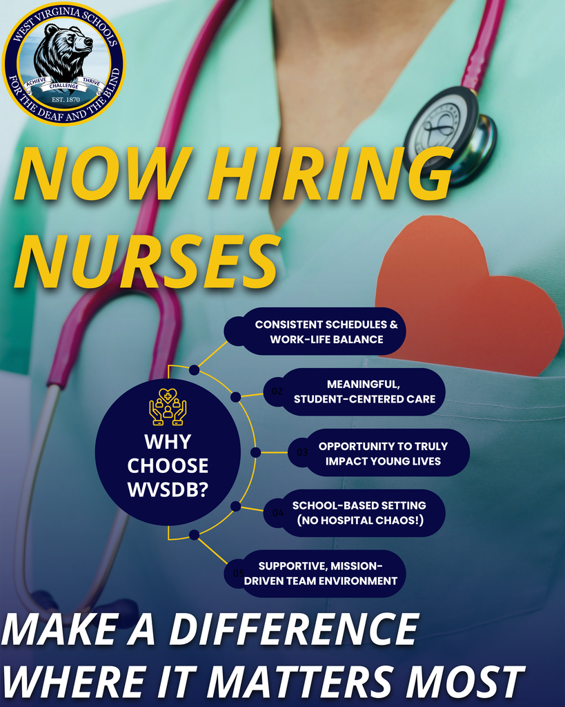 Promotional hiring graphic for the West Virginia Schools for the Deaf and the Blind. Large text reads, "Now Hiring Nurses." Background shows a close-up of a healthcare professional wearing teal scrubs with a pink stethoscope and a heart in the pocket. A section titled "Why Choose WVSDB?" lists: consistent schedules and work-life balance; meaningful, student-centered care; opportunity to truly impact young lives; school-based setting (no hospital chaos!); and a supportive, mission-driven team environment. Large text at the bottom reads, "Make a Difference Where It Matters Most."