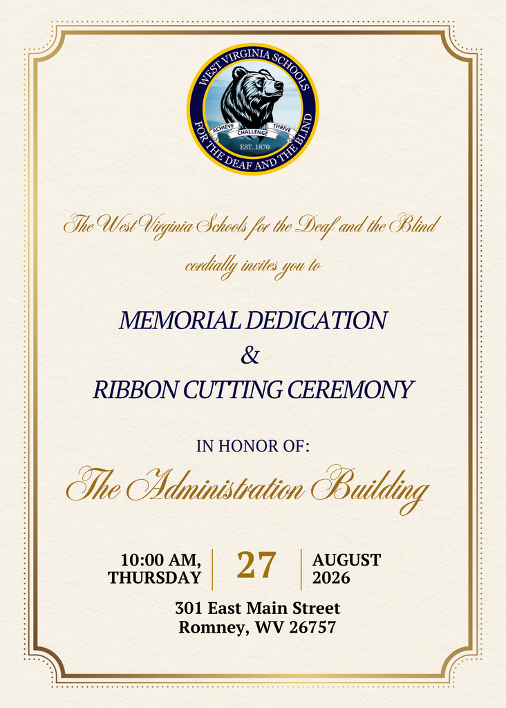 Formal invitation for the West Virginia Schools for the Deaf and the Blind Memorial Dedication and Ribbon-Cutting Ceremony honoring the Administration Building. The event will be held Thursday, August 27, 2026, at 10:00 a.m. at 301 East Main Street, Romney, WV 26757. The cream-colored invitation features the WVSDB seal at the top with decorative navy and gold lettering and an ornate gold border.