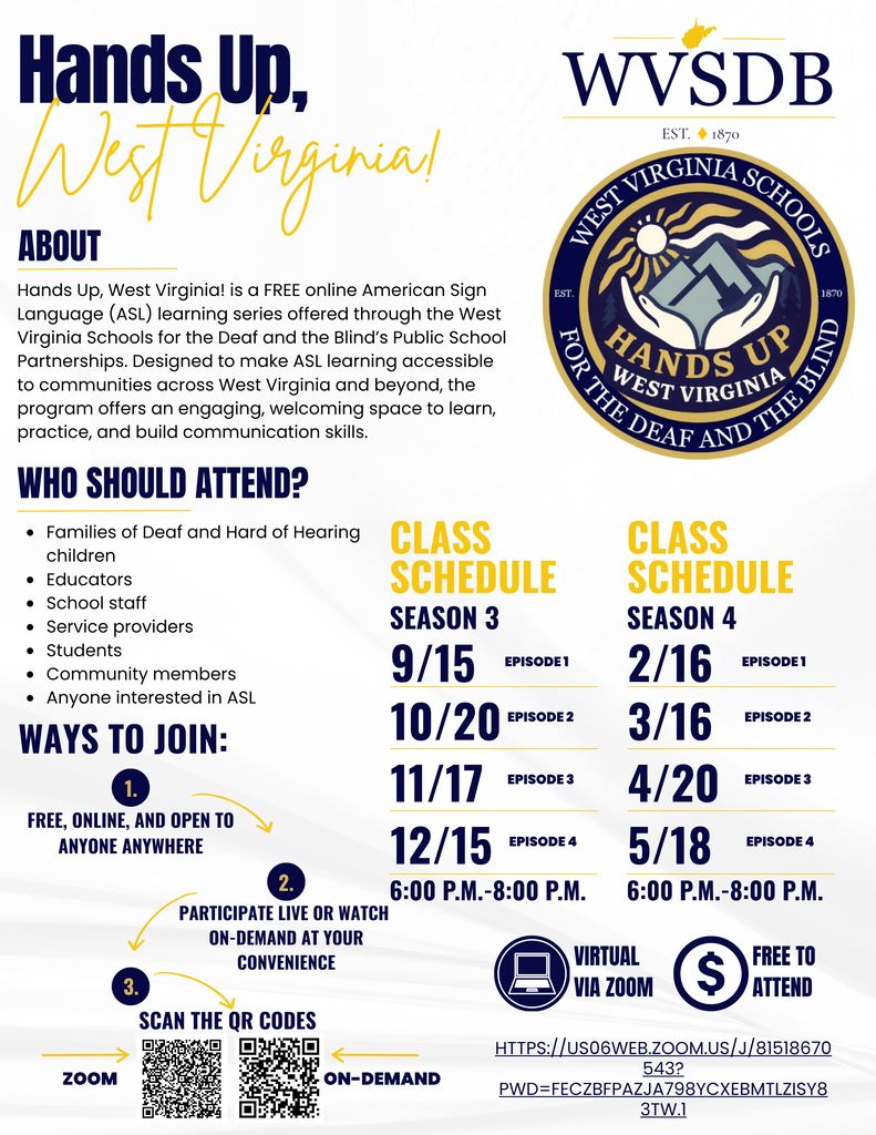 Hands Up, West Virginia! flyer promoting WVSDB’s free online American Sign Language learning series through Public School Partnerships. The program is open to families, educators, school staff, service providers, students, community members, and anyone interested in ASL. Season 3 classes are September 15, October 20, November 17, and December 15. Season 4 classes are February 16, March 16, April 20, and May 18. Classes are held virtually via Zoom from 6–8 p.m. Participants may attend live or watch on demand.