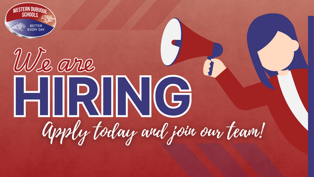Red background graphic with an illustration of a person holding a megaphone. Large bold text reads, “We are Hiring.” Script text below says, “Apply today and join our team!” The Western Dubuque Schools logo with the slogan “Better Every Day” is in the top left corner.