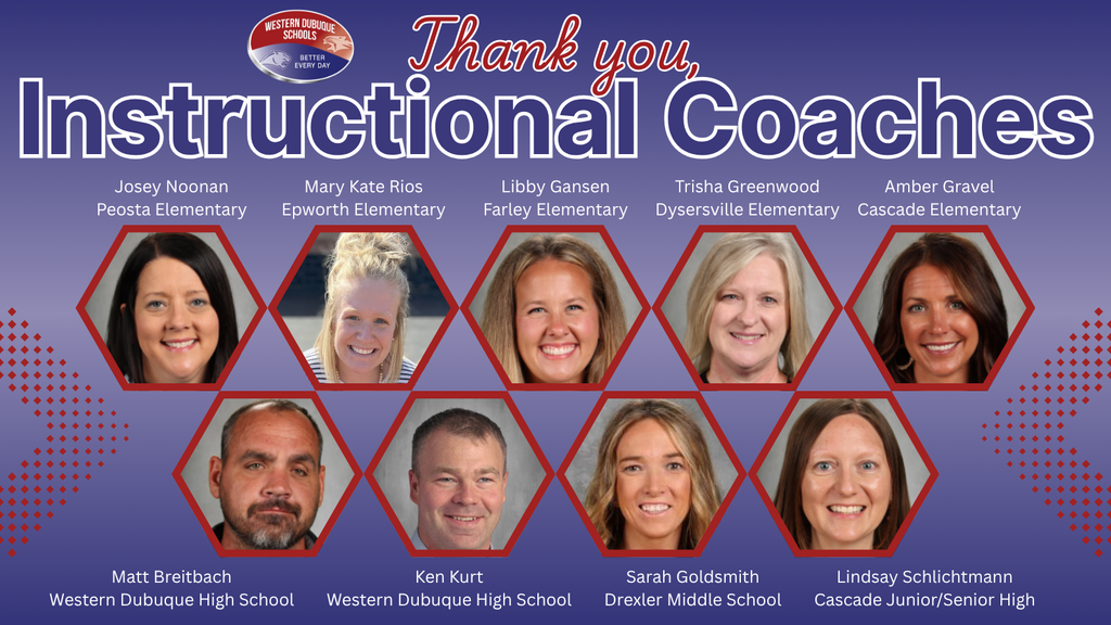 Graphic thanking Western Dubuque Schools instructional coaches with portraits and names: Josey Noonan (Peosta Elementary), Mary Kate Rios (Epworth Elementary), Libby Gansen (Farley Elementary), Trisha Greenwood (Dyersville Elementary), Amber Gravel (Cascade Elementary), Matt Breitbach (Western Dubuque High School), Ken Kurt (Western Dubuque High School), Sarah Goldsmith (Drexler Middle School), and Lindsay Schlichtmann (Cascade Junior/Senior High).
