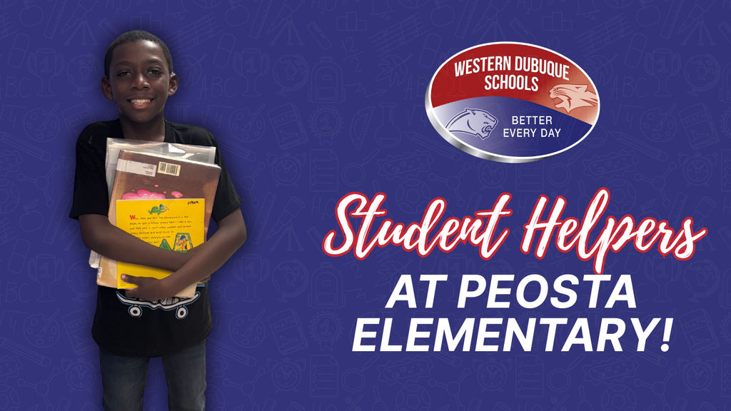 Graphic featuring a smiling student holding a stack of books against a blue background with school-themed icons. The Western Dubuque Schools logo appears in the top right corner. Bold text reads “Student Helpers at Peosta Elementary!”