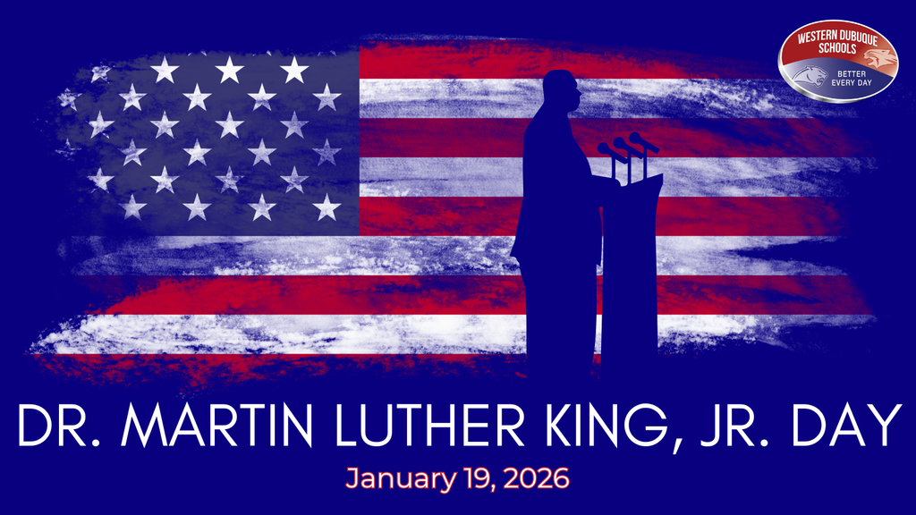 Silhouette of Dr. Martin Luther King Jr. at a podium stands before a stylized American flag background, with text below reading "Dr. Martin Luther King, Jr. Day – January 19, 2026" and the Western Dubuque Schools logo in the top right corner.