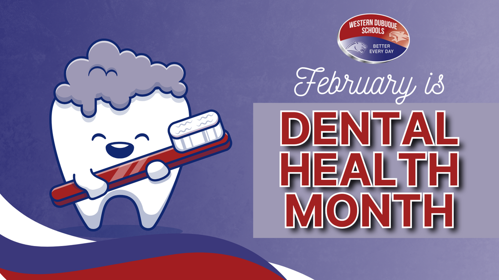 Cartoon tooth holding a toothbrush with the message “February is Dental Health Month” and Western Dubuque Schools logo.