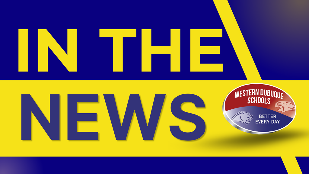 Bold blue and yellow design with large text “In the News” and a Western Dubuque Schools logo reading “Better Every Day.”