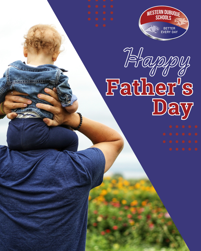 Adult carrying a young child on their shoulders in a field of flowers beside the message, “Happy Father’s Day” from Western Dubuque Schools.