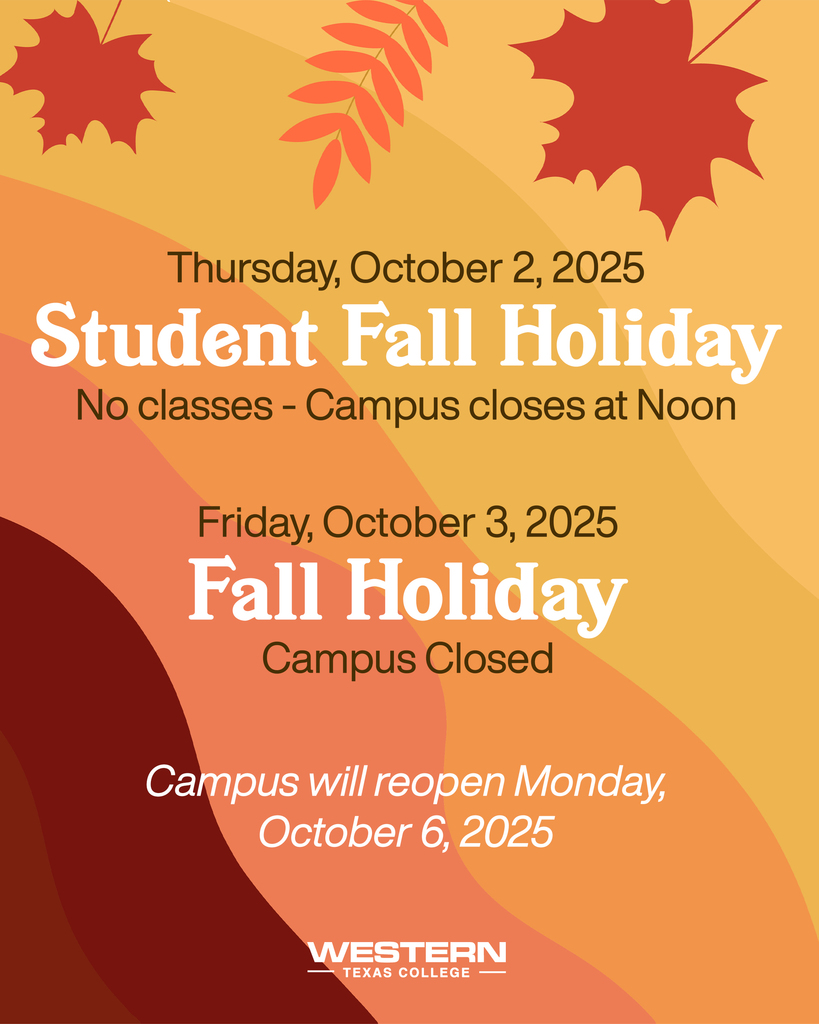 Western Texas College graphic with fall leaves announces holidays. Student Fall Holiday, no classes and campus closes at Noon, Thursday, October 2, 2025. Fall Holiday, campus closed, Friday, October 3, 2025. Campus reopens Monday, October 6, 2025.