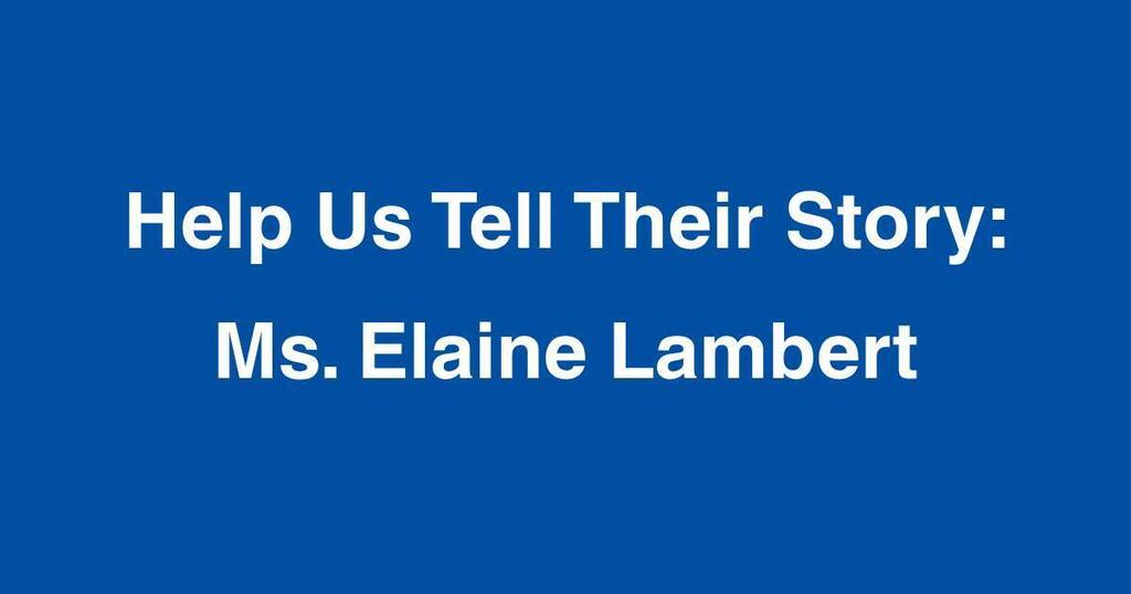 Help us tell their Story: Ms. Elaine Lambert