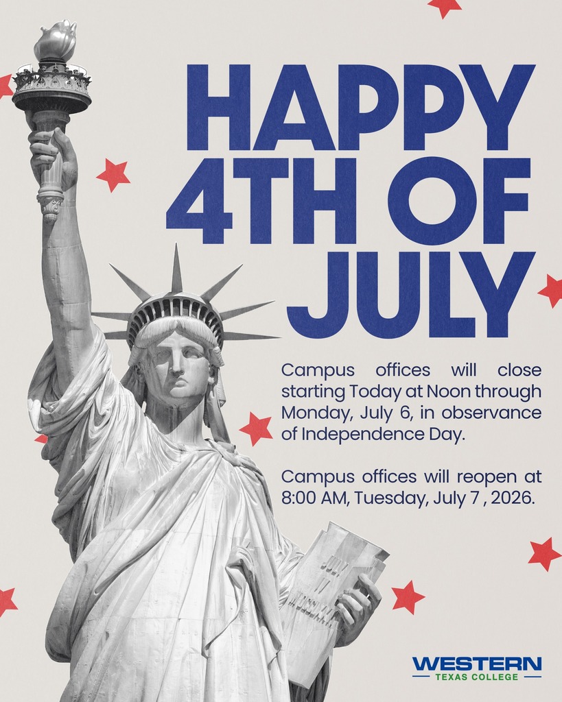 Graphic featuring the Statue of Liberty with the message Happy 4th of July and information that Western Texas College campus offices will close at noon before Independence Day, remain closed through Monday, July 6, and reopen at 8:00 a.m. on Tuesday, July 7, 2026.