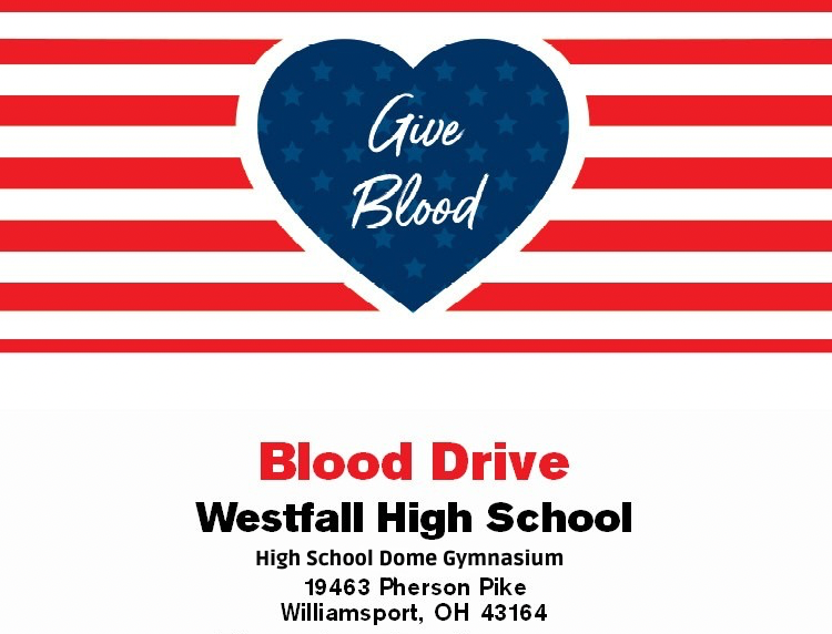 White background Blue heart that reads Give Blood in the middle of red and white stripes. Text reads Blood Drive Westfall High School High School Dome Gymnasium 19463 Pherson Pike Williamsport, OH 43164