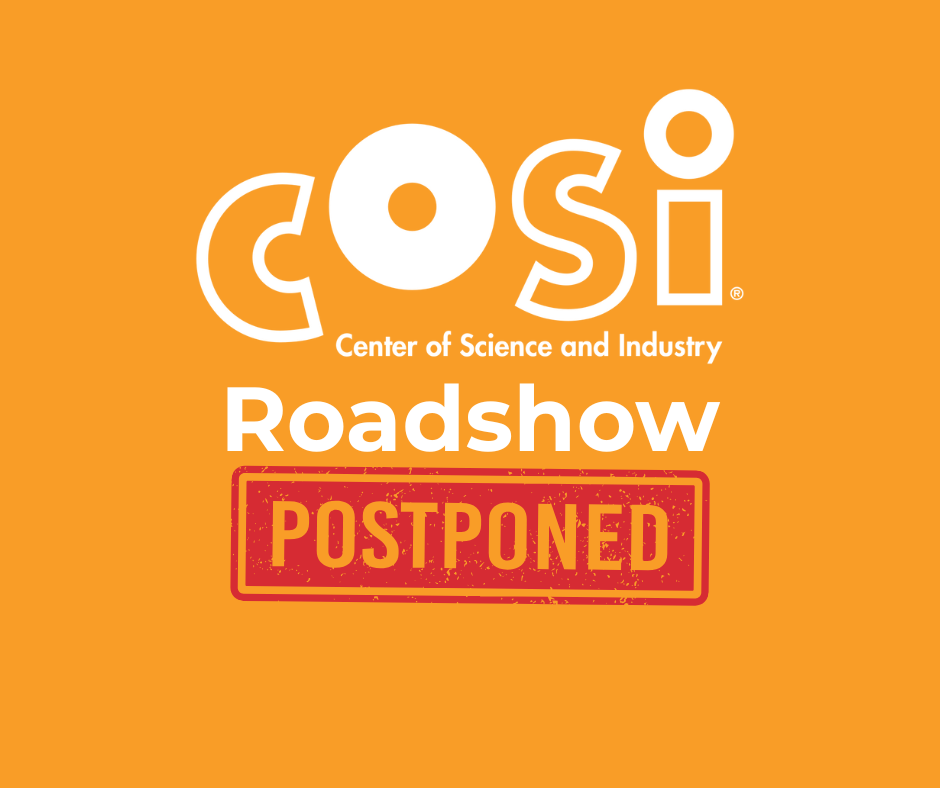 COSI Roadshow Postponed