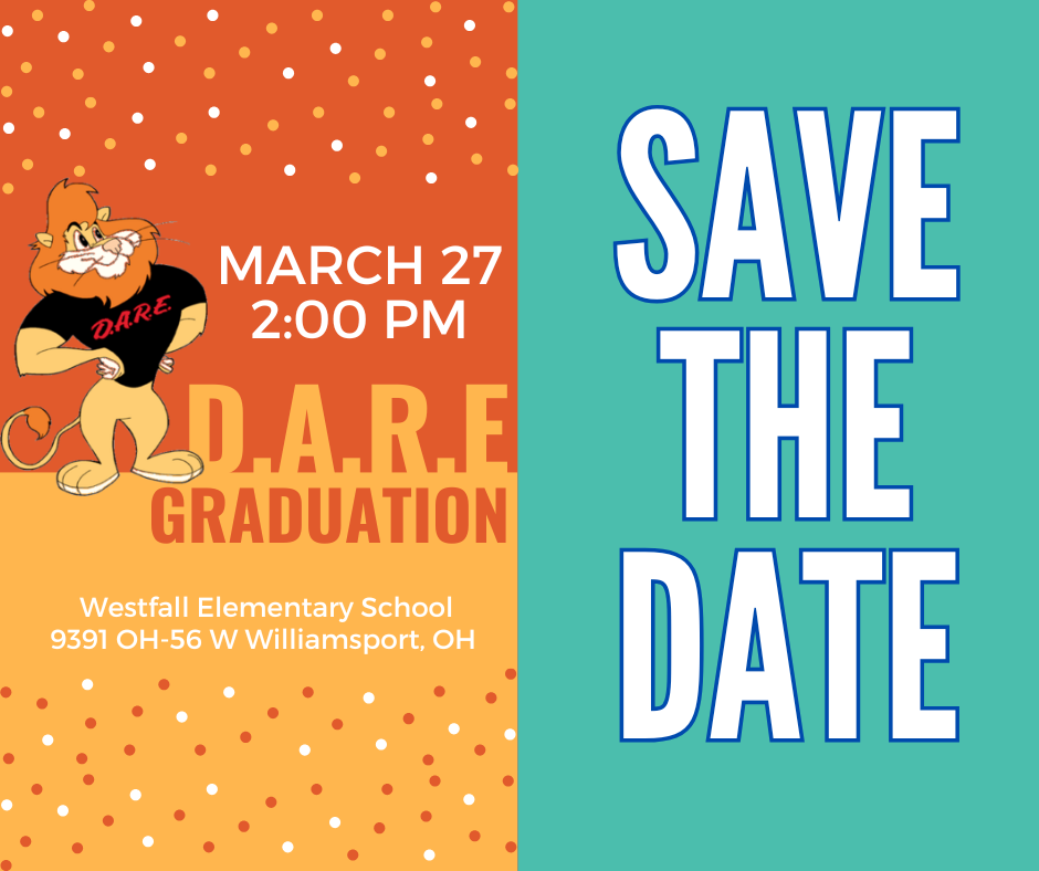 DARE Graduation Save the Date with DARE Lion March 27 2:00 PM Westfall Elementary School 9391 OH-56 W Williamsport, OH