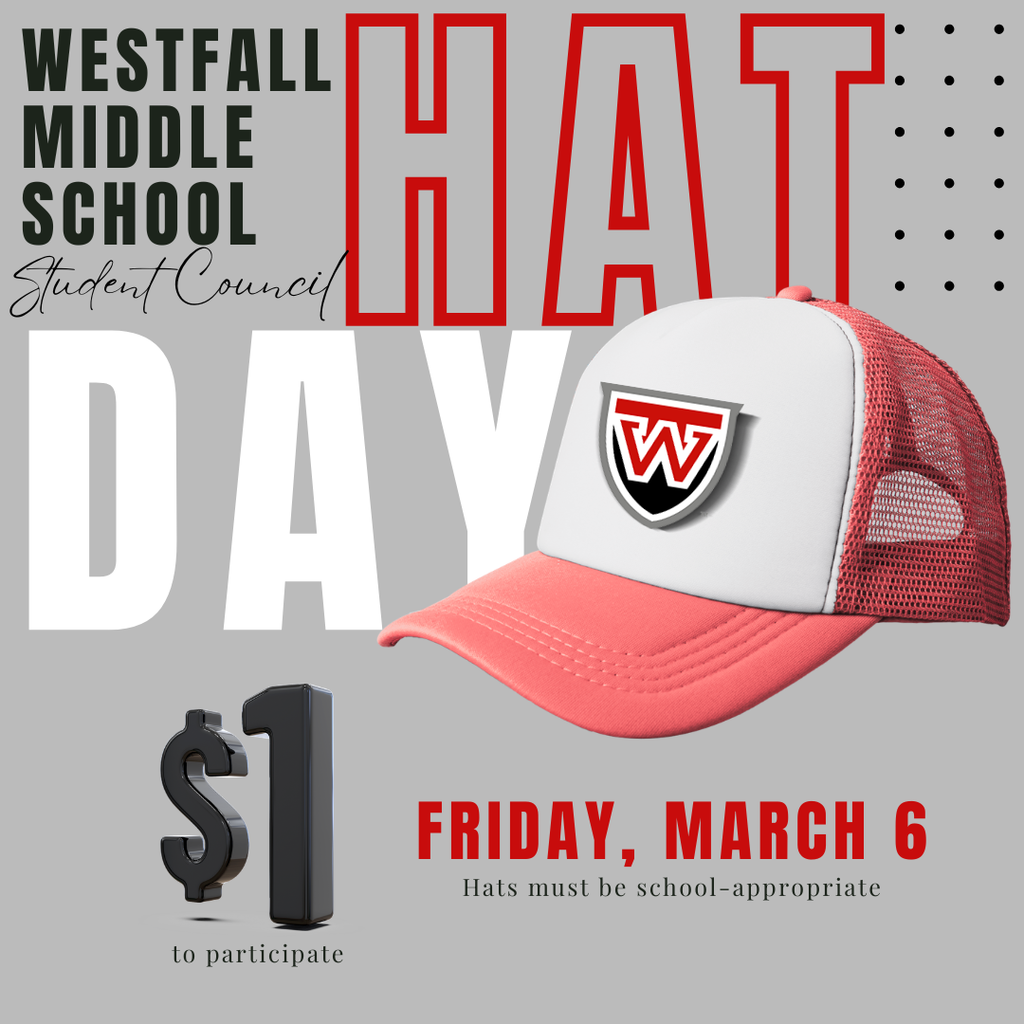 A promotional flyer for Westfall Middle School Student Council's "Hat Day." The flyer features a gray background with bold text and a large red and white trucker-style hat displaying a "W" logo.  Hat Day Friday, March 6 $1 to participate  Hats must be school-appropriate.