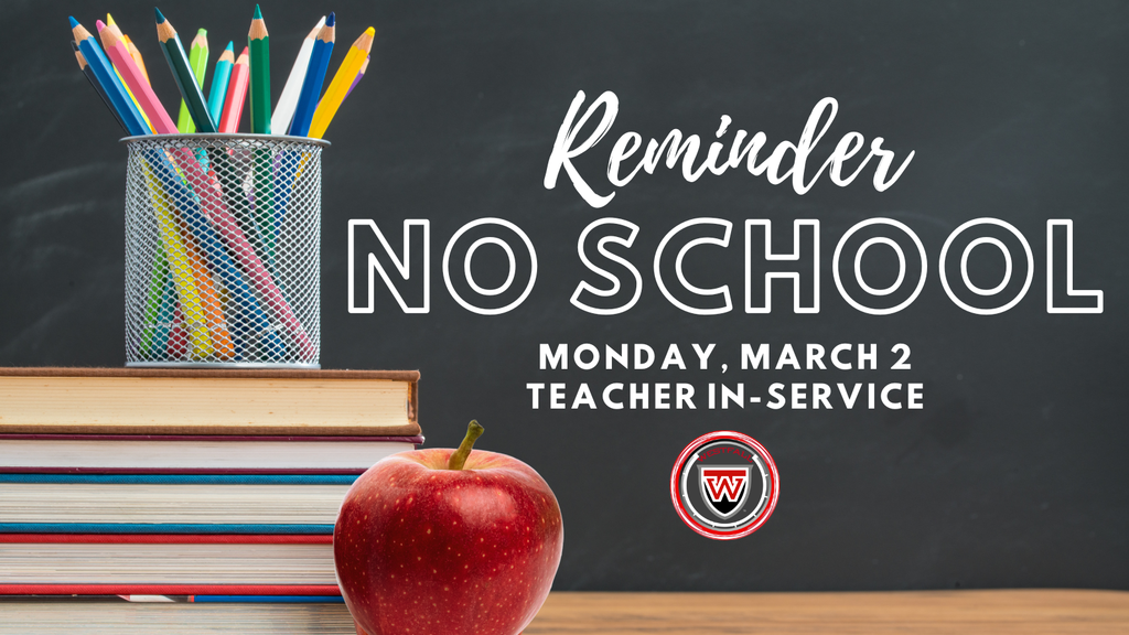 Canister of colored pencils sitting atop a stack of books with a red apple in front. Text reads Reminder No School Monday, March 2 Teacher In-Service with Westfall logo