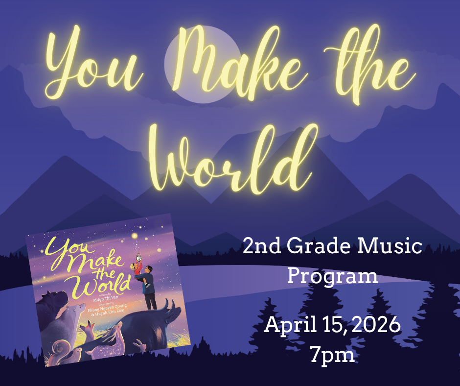 You Make the World - An event announcement graphic features a nighttime mountain landscape with a purple sky and a large, glowing moon. In the upper portion, the phrase "You Make the World" is written in a glowing, yellow cursive font. In the bottom left corner, an image of the book cover for "You Make the World" by Mượn Thị Văn is displayed, showing a child held by an adult reaching toward a starry sky surrounded by animals. To the right, white text provides event details: "2nd Grade Music Program" followed by "April 15, 2026" and "7pm."