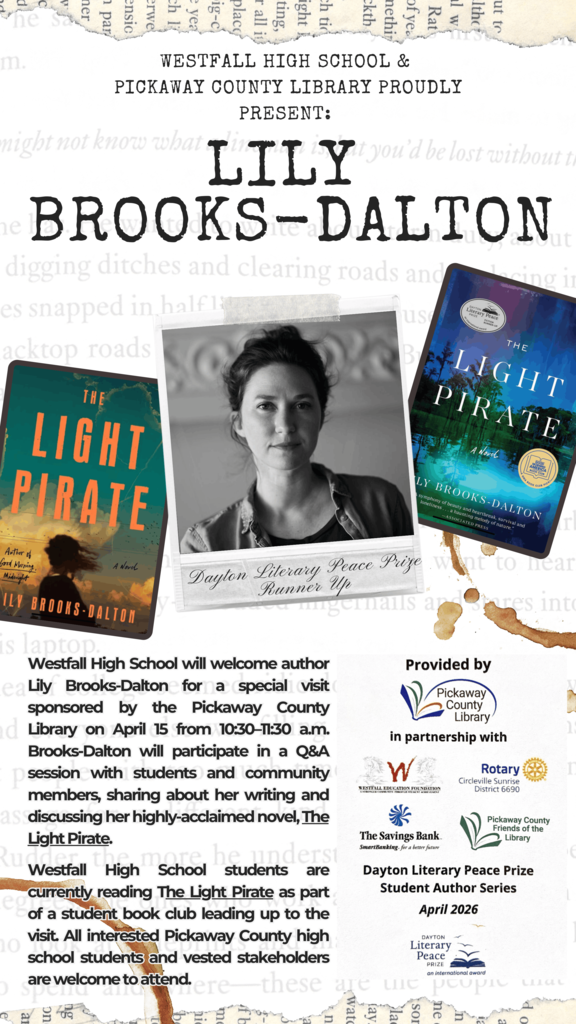 Lily Brooks-Dalton - Promotional poster announcing that Westfall High School and Pickaway County Library will host author Lily Brooks-Dalton. The design features a black-and-white portrait of the author centered between two images of her novel “The Light Pirate.” Text explains she will visit on April 15 from 10:30–11:30 a.m. for a Q&A session with students and community members as part of the Dayton Literary Peace Prize Student Author Series. Additional logos of partner organizations appear along the right side, and the background has a torn paper, vintage-style design with coffee stain accents.