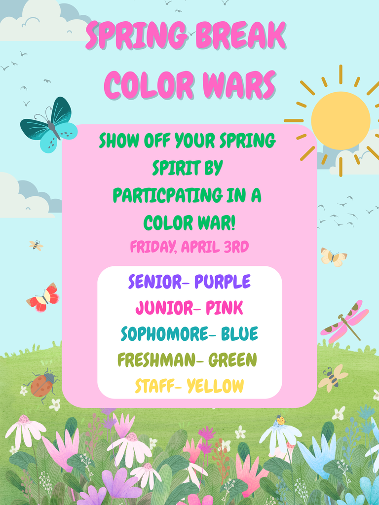 Spring Break Color War - A bright and colorful flyer titled Spring Break Color Wars against a whimsical outdoor background of a blue sky, sun, and flower meadow. The text invites people to show off their spring spirit on Friday, April 3rd, and assigns specific colors to different groups: Seniors are assigned purple, Juniors pink, Sophomores blue, Freshmen green, and Staff yellow. The design is decorated with illustrations of butterflies, a ladybug, and a dragonfly.