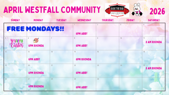An image of a horizontal calendar titled "April Westfall Community 2026" set against a soft floral background of pink and light blue. In the upper right corner, there is a logo for "Raise the Bar Fitness & Nutrition" next to a cartoon rabbit lifting a barbell. Bold blue text across the first row of the calendar announces "FREE MONDAYS!!"  The schedule features evening sessions at 6 PM on Mondays and Wednesdays, and morning sessions at 8 AM on select Saturdays. On Mondays at 6 PM, Rhonda leads sessions on April 6, 20, and 27, while Abby leads on April 13. On Wednesdays at 6 PM, Abby instructs on April 1, 8, 22, and 29, with Rhonda taking the April 15 slot. Saturday sessions at 8 AM are held by Rhonda on April 11 and 25. Additionally, Sunday, April 5 is marked with a decorative "Happy Easter" graphic.