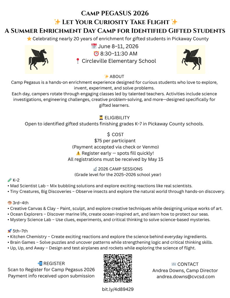 Camp Pegasus - An informational flyer for Camp Pegasus 2026, a summer enrichment day camp for identified gifted students in Pickaway County. The flyer features a cream-colored background with two black pegasus logos at the top and the slogan "Let Your Curiosity Take Flight."  The event takes place June 8 through June 11, 2026, from 8:30 AM to 11:30 AM at Circleville Elementary School. It is open to identified gifted students finishing grades K through 7 in Pickaway County schools. The cost is 75 dollars per participant, with a registration deadline of May 15.  Course offerings are categorized by grade level, including Mad Scientist Lab and Tiny Creatures for grades K through 2; Creative Canvas and Clay, Ocean Explorers, and Mystery Science Lab for grades 3 through 4; and Kitchen Chemistry, Brain Games, and Up, Up, and Away for grades 5 through 7. The bottom of the flyer includes a QR code and a web link for registration, alongside contact information for Camp Director Andrea Downs at andrea.downs@cvcsd.com.