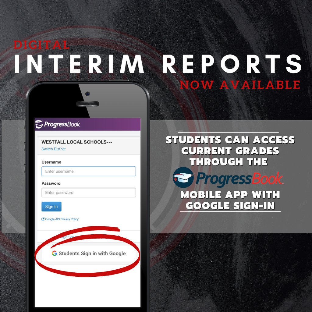 Interims: A promotional graphic for Westfall Local Schools announces that digital interim reports are now available. The image features a smartphone displaying the ProgressBook login screen, with a red circle emphasizing the "Students Sign in with Google" button. Large white and red text on a dark, textured background states that students can access current grades through the ProgressBook mobile app using Google sign-in. The ProgressBook logo, featuring a graduation cap icon, is prominently displayed on the right side of the flyer.