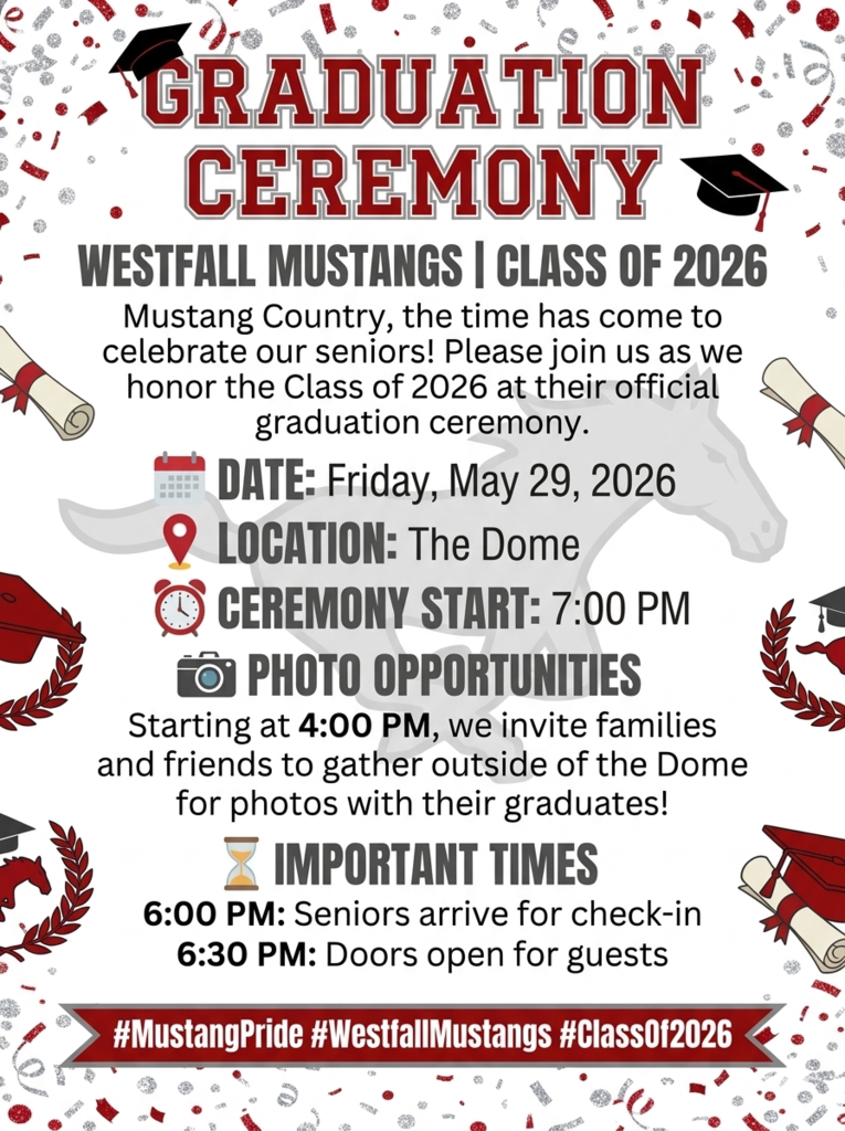 Graduation Ceremony - A graduation ceremony invitation for the Westfall Mustangs Class of 2026. The flyer features a white background with red and silver confetti, graduation caps, and diplomas. A large, stylized horse head is watermarked in the center. The text announces the ceremony will be held on Friday, May 29, 2026, at The Dome, starting at 7:00 PM. It notes that photo opportunities begin at 4:00 PM outside the venue. Important times listed include senior check-in at 6:00 PM and doors opening for guests at 6:30 PM. The bottom features a red ribbon with hashtags for Mustang Pride, Westfall Mustangs, and Class of 2026.