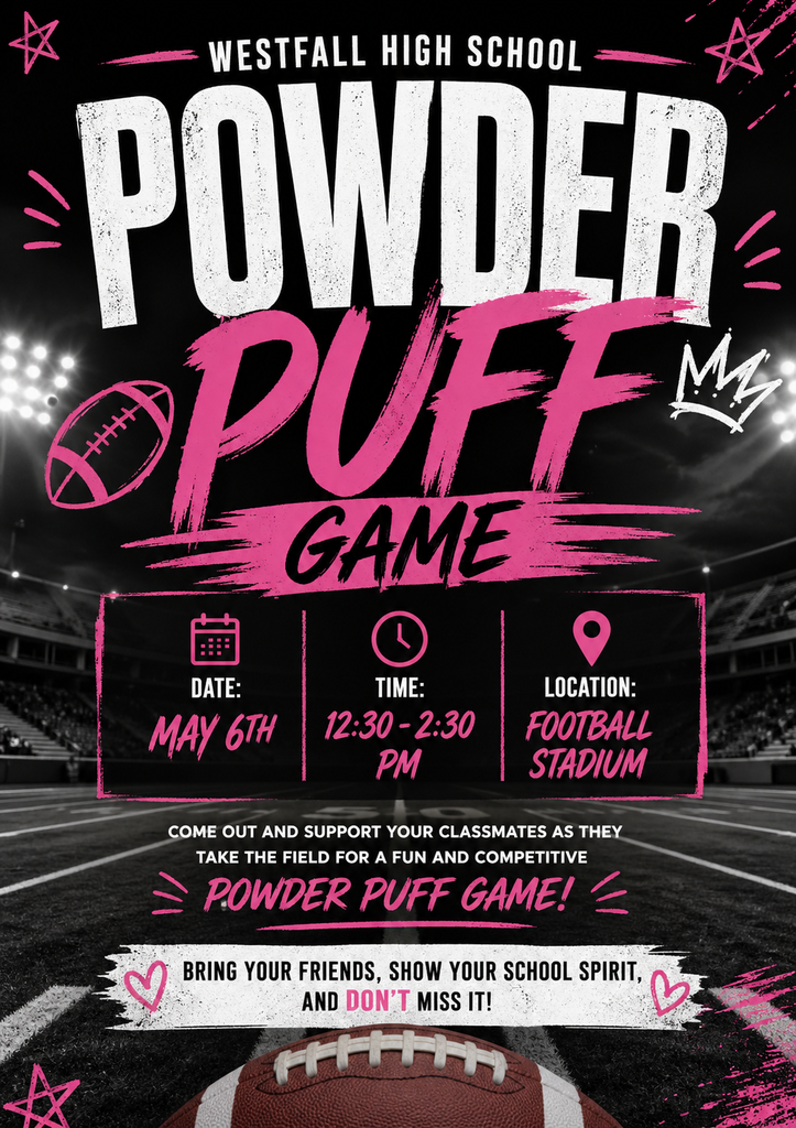 Powder Puff Game - An event flyer for Westfall High School’s Powder Puff Game set against a black-and-white image of a football stadium under bright lights. The top of the flyer features the school name in small white text above the words "POWDER PUFF GAME" displayed in large, bold, distressed typography with "POWDER" in white and "PUFF GAME" in vibrant pink. Centered in the middle are three pink-bordered boxes containing icons for a calendar, a clock, and a location pin. The text inside specifies the date as May 6th, the time as 12:30 to 2:30 PM, and the location as the Football Stadium. A message below encourages students to come out and support their classmates for a fun and competitive game. The flyer is decorated with pink hand-drawn doodles of stars, a football, a crown, and hearts, while a close-up of a football rests on the turf at the bottom.