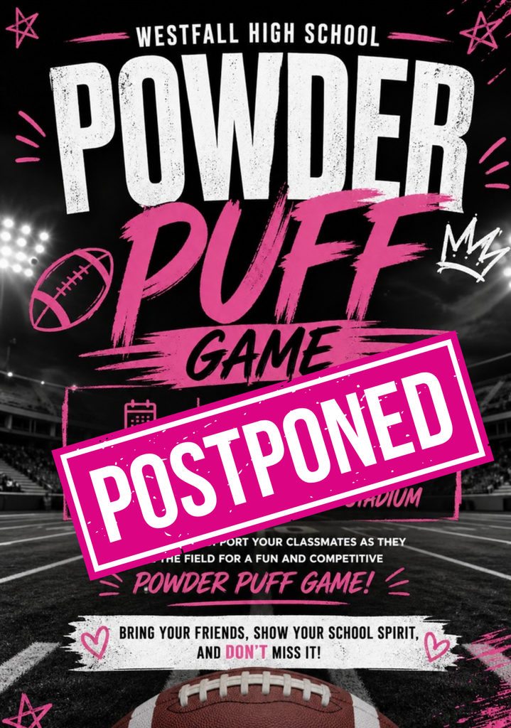 Powder Puff Game - An event flyer for Westfall High School’s Powder Puff Game set against a black-and-white image of a football stadium under bright lights. The top of the flyer features the school name in small white text above the words "POWDER PUFF GAME" displayed in large, bold, distressed typography with "POWDER" in white and "PUFF GAME" in vibrant pink. Centered in the middle are three pink-bordered boxes containing icons for a calendar, a clock, and a location pin. The text inside specifies the date as May 6th, the time as 12:30 to 2:30 PM, and the location as the Football Stadium. It is covered by a large rectangle that reads POSTPONED in white lettering. A message below encourages students to come out and support their classmates for a fun and competitive game. The flyer is decorated with pink hand-drawn doodles of stars, a football, a crown, and hearts, while a close-up of a football rests on the turf at the bottom.