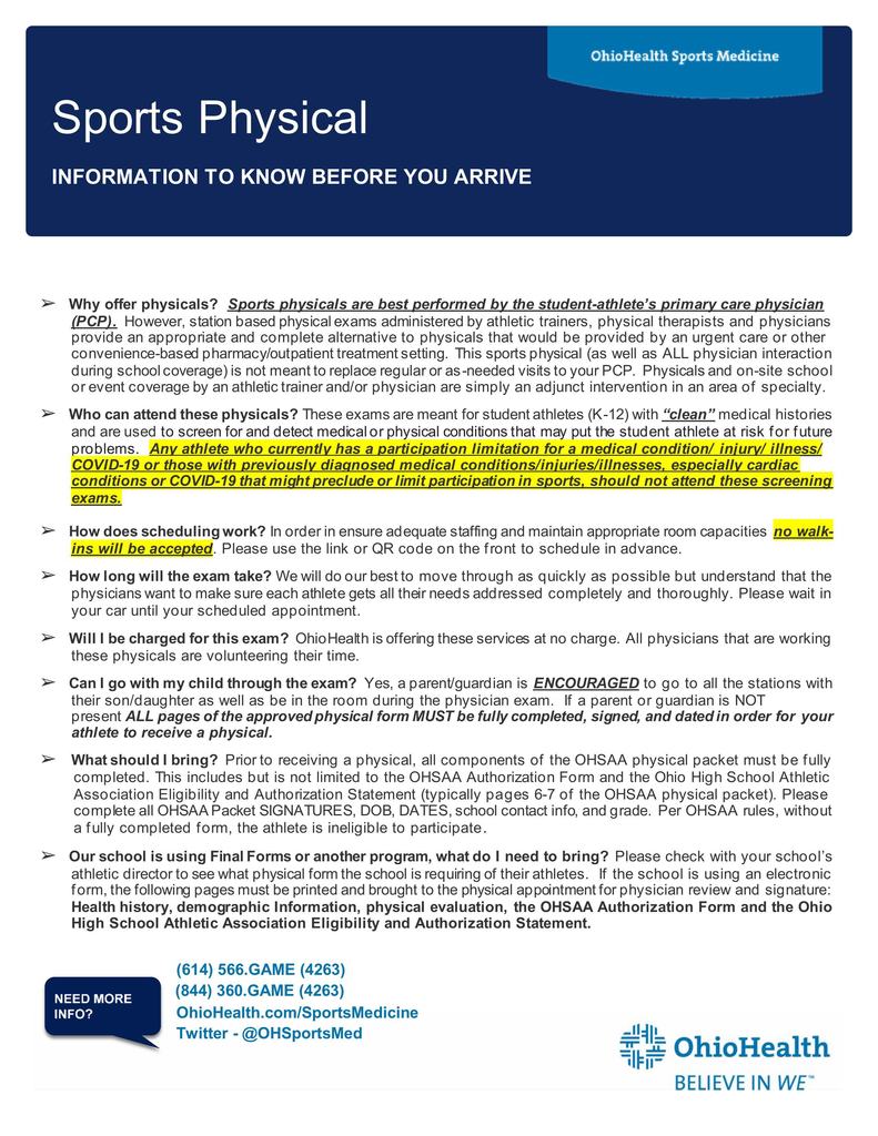 Sports Physical - The second image is an informational document titled Sports Physical: Information to Know Before You Arrive. It uses a clean layout with dark blue headers and several paragraphs of text addressing frequently asked questions. The text explains that while primary care physicians are the best choice for physicals, these station-based exams are a free alternative provided by OhioHealth volunteers. It specifies that these screenings are for K-12 student athletes with "clean" medical histories and cautions that those with existing participation limitations, cardiac conditions, or recent COVID-19 should not attend.  Key procedural details are emphasized throughout the text, such as the strict "no walk-ins" policy and the requirement for a parent or guardian to be present or provide fully signed paperwork. The document also lists the necessary components of the OHSAA physical packet that must be completed, including health history and eligibility statements. Similar to the first image, the bottom of the page includes the OhioHealth logo, website, and contact phone numbers.