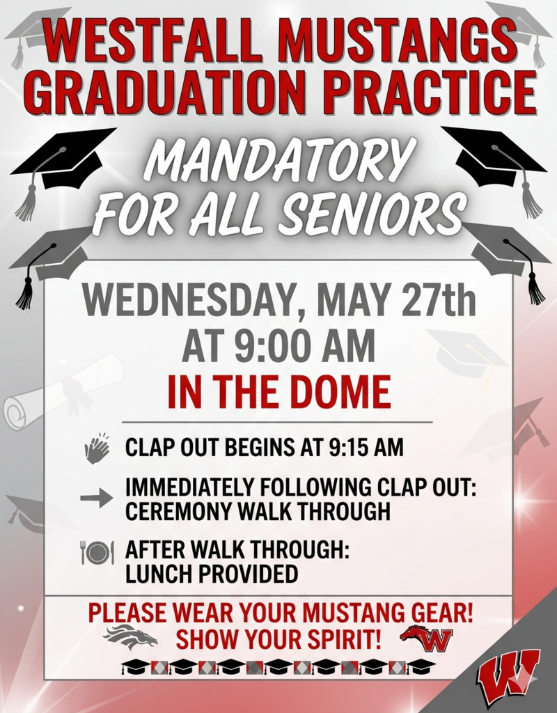 Graduation Practice - An announcement flyer for the Westfall Mustangs Mandatory Graduation Practice. The design uses a red and grey color scheme with floating graduation caps and a school logo. The text states the practice is on Wednesday, May 27th at 9:00 AM in The Dome. The schedule includes a Clap Out at 9:15 AM, followed immediately by a ceremony walk-through and a provided lunch. A note at the bottom encourages students to wear their Mustang gear to show school spirit.