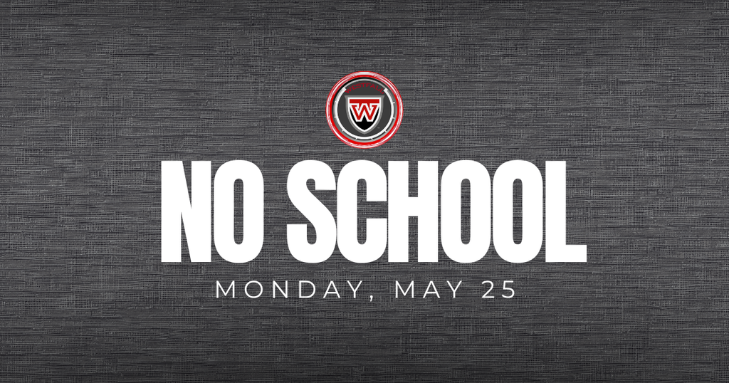 No School - A graphic on a dark, textured gray background featuring a circular red, white, and black school logo with a stylized letter "W" at the top center. Below the logo, the bold white text reads "NO SCHOOL" in a large font, with "MONDAY, MAY 25" written centered underneath in a smaller, clean white font.
