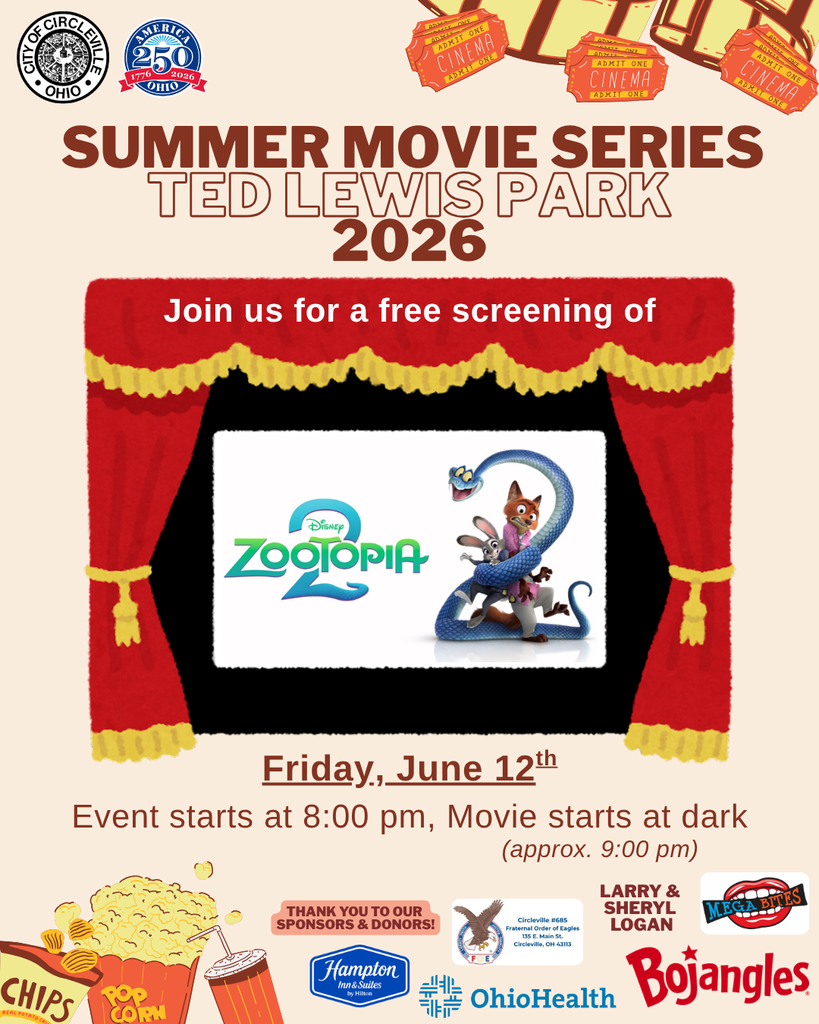 Summer Movie Series: A promotional flyer for the City of Circleville's 2026 Summer Movie Series at Ted Lewis Park. At the top left, the City of Circleville Ohio seal and an America 250 Ohio logo are displayed, alongside illustrated red cinema tickets. The center of the flyer features an illustration of a red stage curtain framing a white movie screen. The screen displays the logo for Disney's Zootopia 2, alongside characters Judy Hopps, Nick Wilde, and a large blue snake. Text below the stage announces a free screening on Friday, June 12th, noting that the event starts at 8:00 PM and the movie begins at dark, approximately 9:00 PM. The bottom of the flyer includes illustrations of movie snacks like chips, popcorn, and a drink, next to a "Thank You to Our Sponsors & Donors!" graphic. Sponsor logos featured at the bottom include Hampton Inn & Suites, Circleville Fraternal Order of Eagles, Larry & Sheryl Logan, Mega Bites, OhioHealth, and Bojangles.