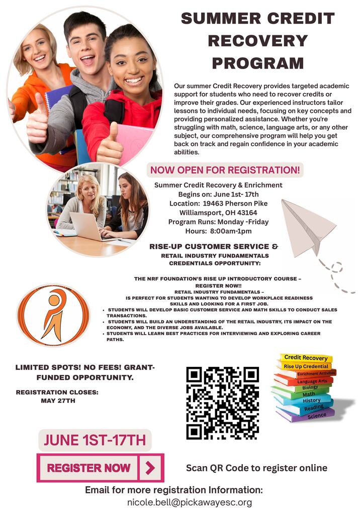 Summer Credit Recovery Program - A promotional flyer for the Summer Credit Recovery Program and Rise Up Credential opportunity, featuring images of smiling high school students and individuals working at a laptop. The top section describes the summer program as a way to provide targeted academic support for students needing to recover credits or improve grades in subjects like math, science, and language arts. The middle section announces that registration is open for the program, which runs Monday through Friday from June 1st to 17th, between 8:00 AM and 1:00 PM, located at 19463 Pherson Pike, Williamsport, Ohio. It also highlights the NRF Foundation’s Rise Up Introductory Course for retail industry fundamentals and workplace readiness. The bottom section notes that there are limited spots for this fee-free, grant-funded opportunity, with a registration deadline of May 27th. A large QR code is provided to register online, along with a stack of colorful textbooks and a paper airplane illustration. For more information, the contact email listed is nicole.bell@pickawayesc.org.