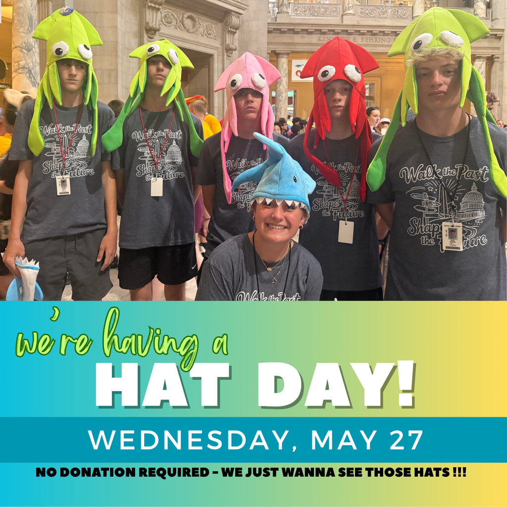 A group of students wearing matching “Walk the Past, Shape the Future” shirts stand together indoors, each wearing colorful novelty hats shaped like squid in green, pink, red, and blue, while smiling and posing for a photo. Below the image, text reads “We’re having a Hat Day! Wednesday, May 27” along with a note that no donation is required.