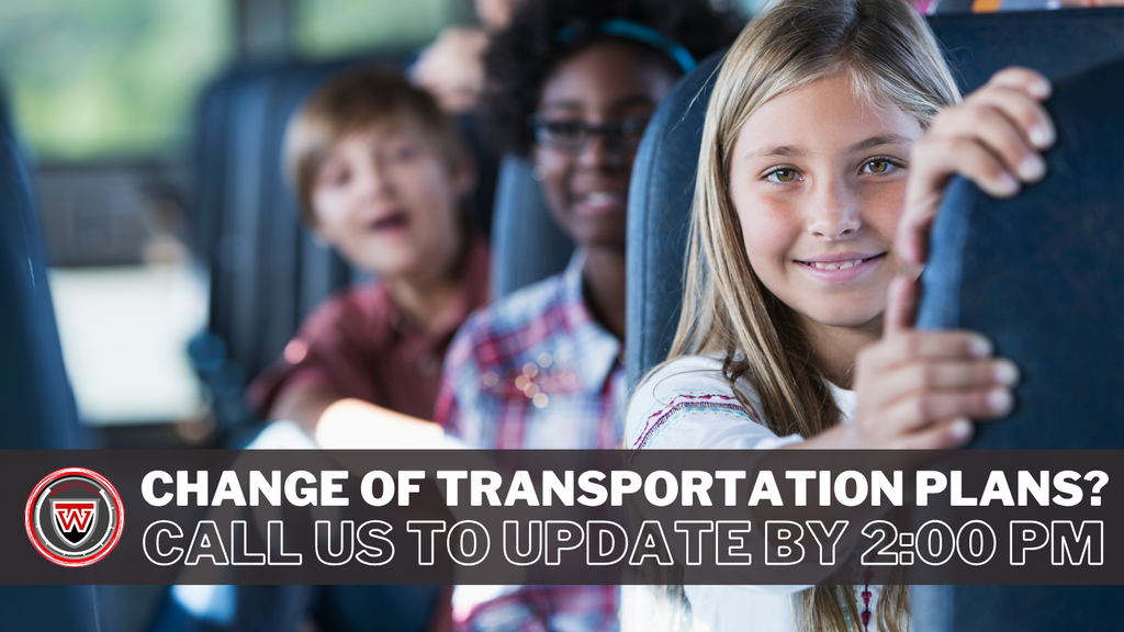 Students on School Bus - Text reads Change of Transportation Plans? Call us to Update by 2:00 PM