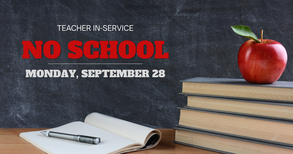 Teacher In-Service No School Monday, September 28 - Chalkboard in background with an open notebook with a pen sitting on top, next to a stack of four books and an apple sitting on top.