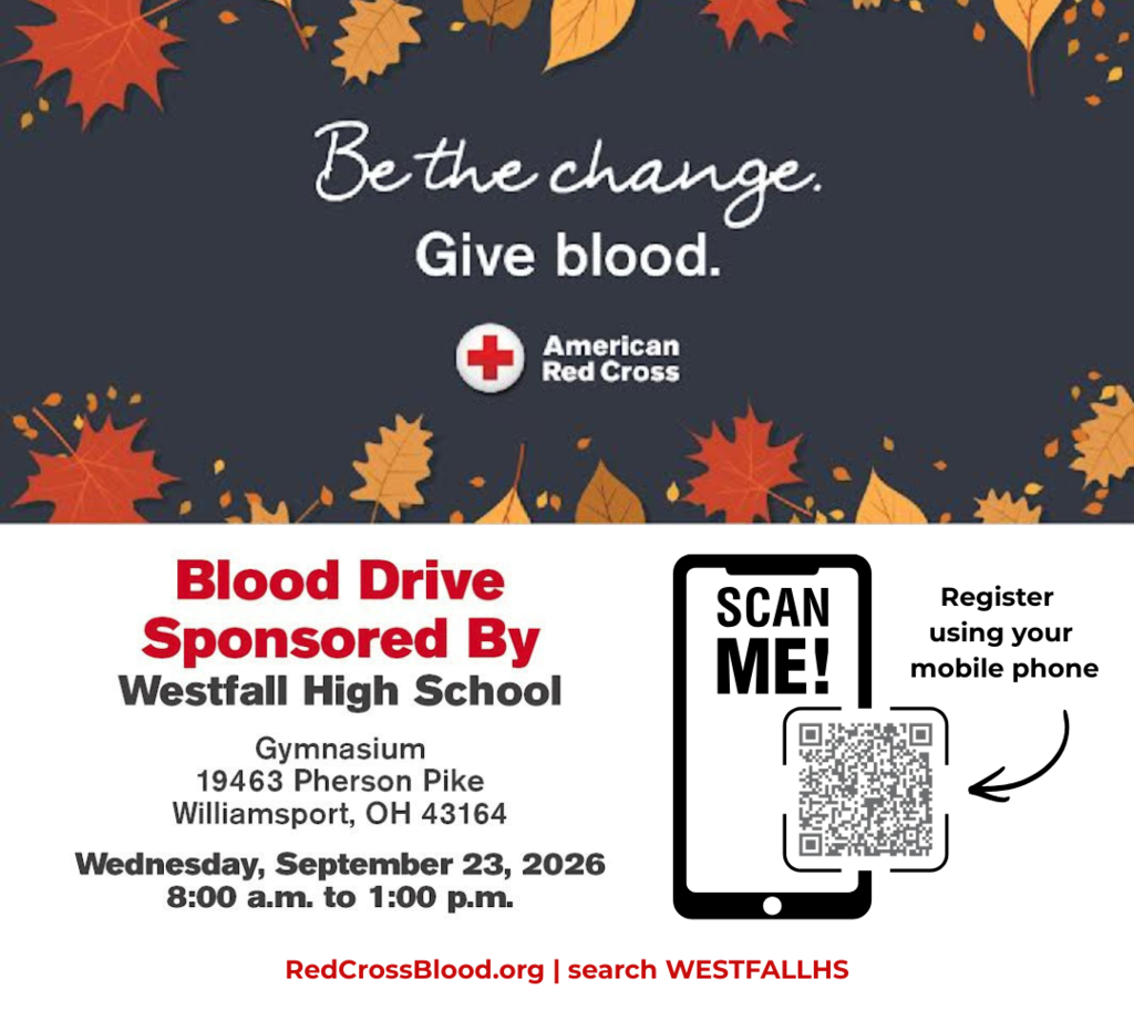 Be the Change Give Blood. with American Red Cross logo, Blood Drive Sponsored by Westfall High School Gymnasium 19463 Pherson Pike Williamsport, OH 43164 Wednesday September 23, 2026 8:00 am to 1:00 pm Cell phone outline with QR code register using your mobile phone or visit redcrossblood.org search westfallhs