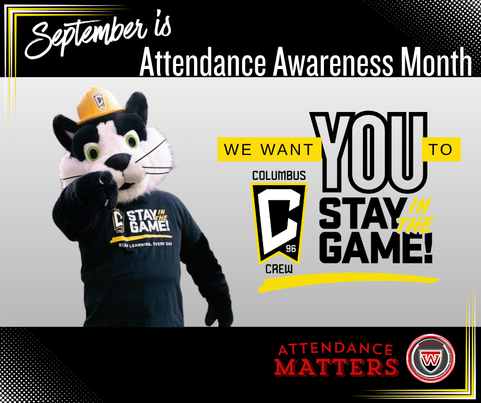 September is Attendance Awareness Month We Want You to Stay in the Game with a photo of Crew Cat pointing at the screen and a Columbus Crew logo, at the bottom, the words Attendance Matters with a Westfall logo to the right of it
