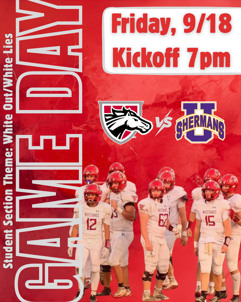 GameDay Promo with a red background, football players standing in white uniforms and red helmets, text reads Student Section theme: White Out/White Lies Game Day Friday 9/18 Kickoff 7pm Mustangs logo vs Unioto Shermans logo
