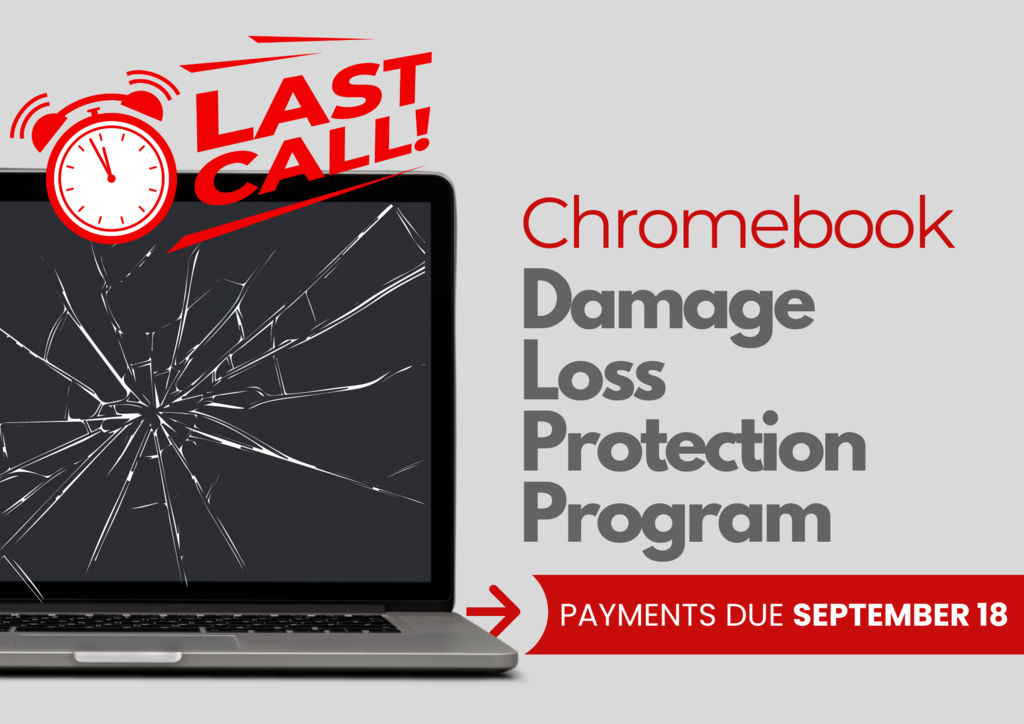 Broken Laptop Computer with texts that reads Last Call! Chromebook Damage Loss Protection Program Payments due September 18