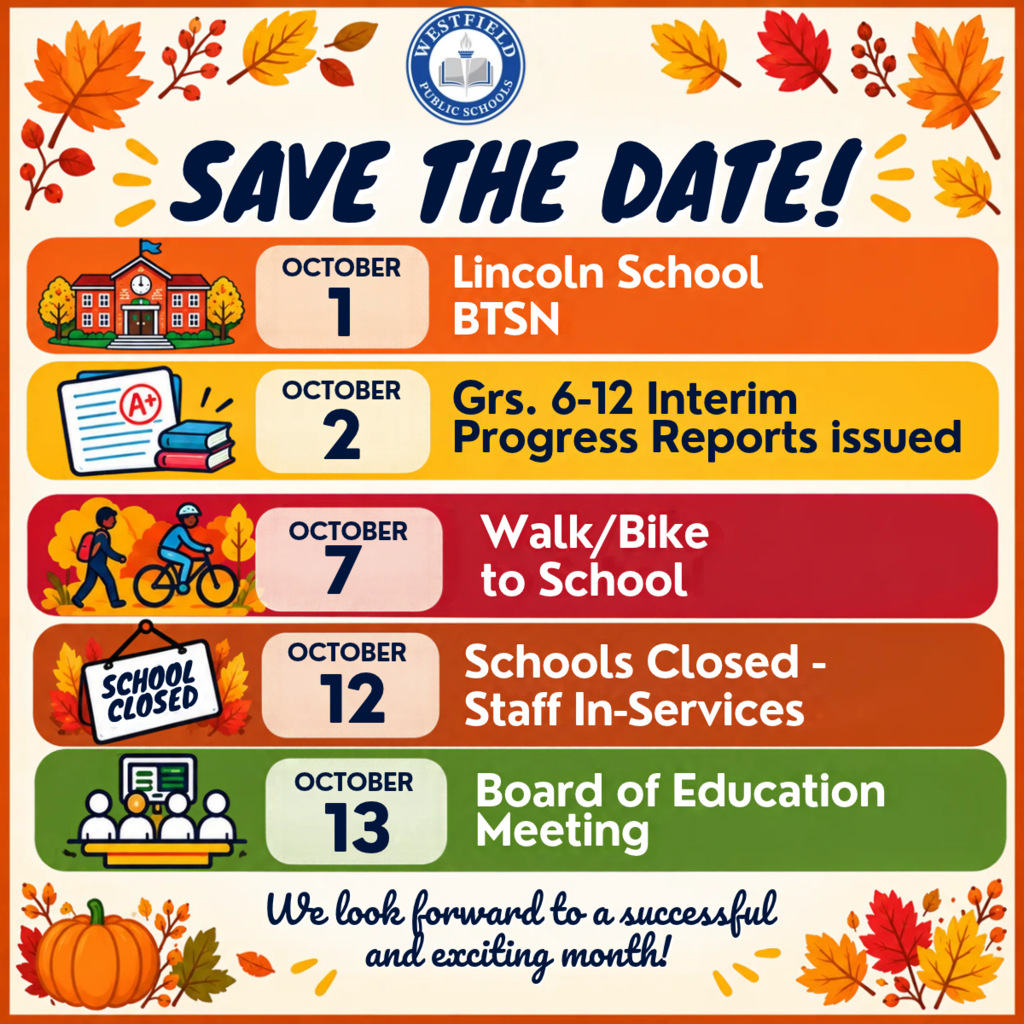 A graphic titled "SAVE THE DATE!" featuring Westfield Public Schools' October event calendar, set against an autumn-themed background with colorful fall leaves and a pumpkin. The listed dates and events are: October 1: Lincoln School BTSN (Back to School Night) October 2: Grs. 6-12 Interim Progress Reports issued October 7: Walk/Bike to School October 12: Schools Closed - Staff In-Services October 13: Board of Education Meeting At the bottom, cursive text reads: "We look forward to a successful and exciting month!"