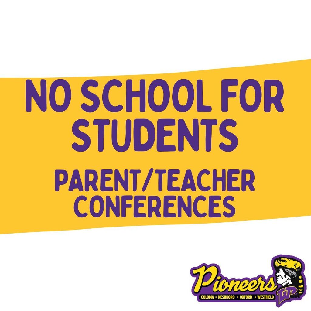Parent teacher conference. No School Monday October 12