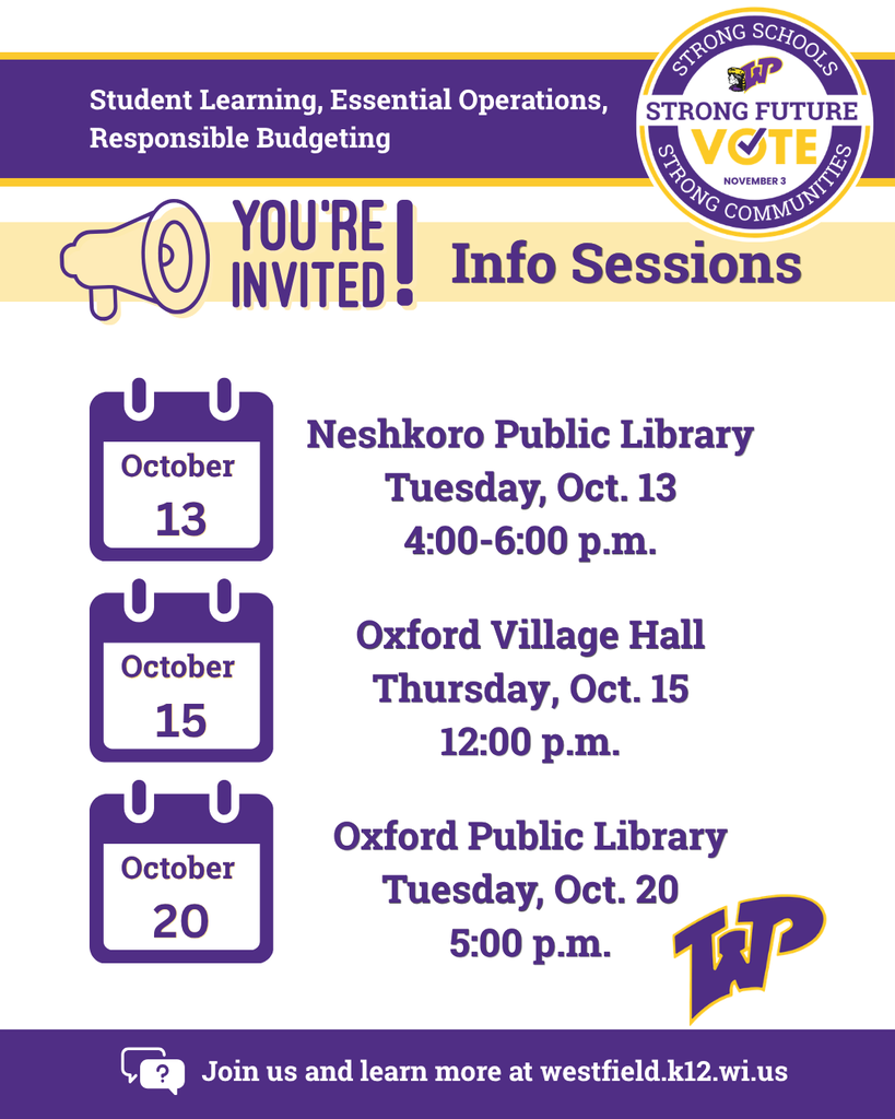 You're invited! Referendum Information Sessions: Oct. 13, 4-6 pm at Neshkoro Public Library; Oct. 15 at noon at Oxford Village Hall; Oct. 20 at 5 pm at Oxford Public Library. Vote Nov. 3. Strong Schools, Strong Communities, Strong Future.