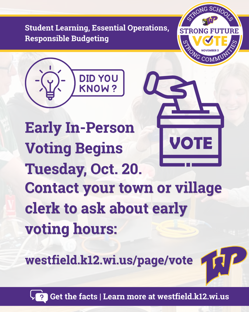 Purple lightbulb with message Did you know? Early In-Person Voting Begins Tuesday, Oct. 20. Contact your town or village clerk to ask about early voting hours: westfield.k12.wi.us/page/vote Vote Nov. 3. Student Learning, Essential Operations, Responsible Budgeting.