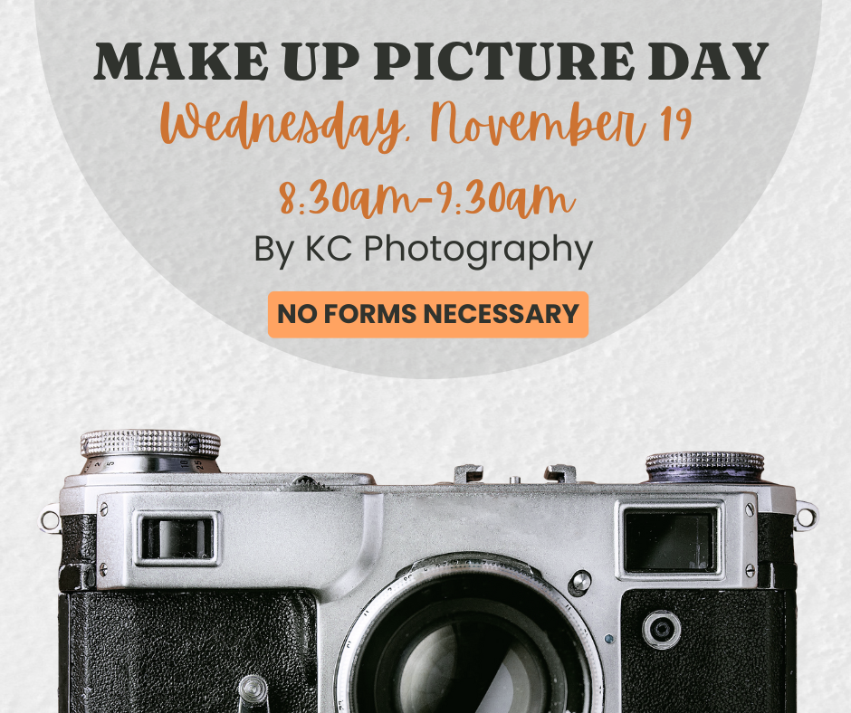 Make Up Picture Day is Wednesday, November 19 from 8:30am-9:30 am.