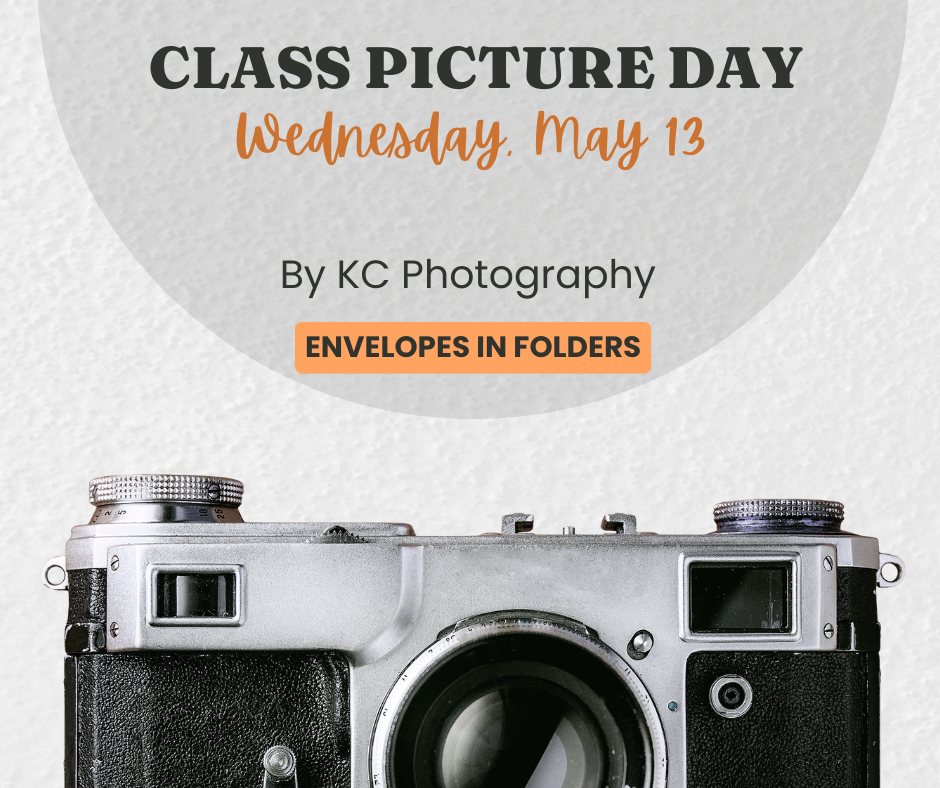 Class Pictures are May 13th