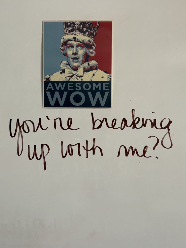 you’re breaking up with me ?