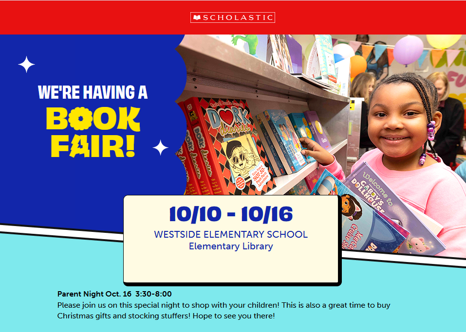 Get ready, Warriors — the Book Fair runs October 10–16 at Westside Elementary! Students will be able to shop during the school day, and families can also browse online:  Shop the Book Fair:  https://bookfairs.scholastic.com/bf/westsideelementaryschool34 Sneak Peek:  https://preview.scholasticbookfairs.com/hub?pkid=L2&flag=n  Every purchase helps foster a lifelong love of reading for our Warriors and helps support our school library.  We can’t wait to see you there!  ❤️🤍