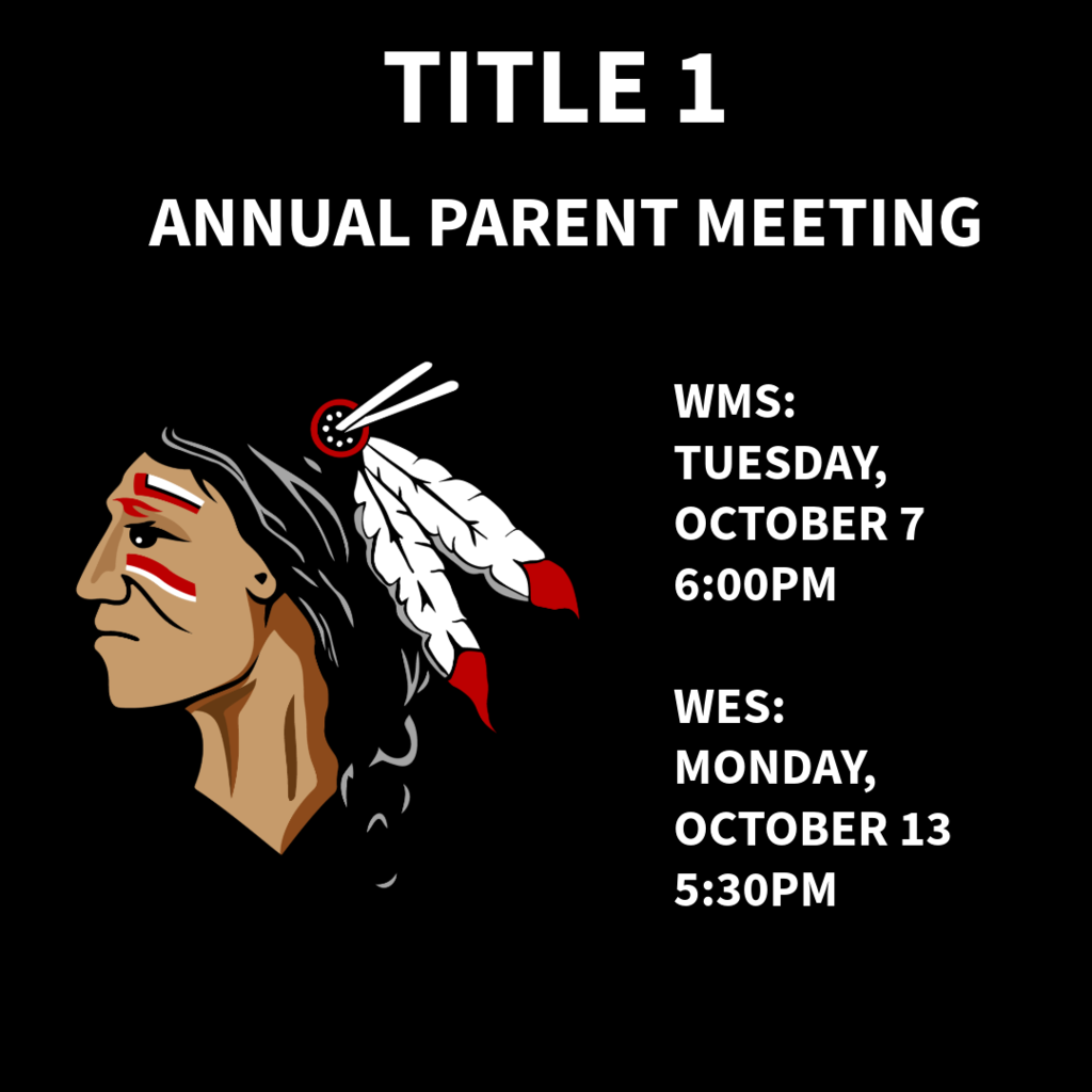 Warrior Families, you’re invited to the Annual Title 1 Parent Meeting—learn how federal Title I funds support student learning, what’s planned for this year, and how you can be involved.  WMS: Tuesday, October 7 at 6:00 PM  WES: Monday, October 13 at 5:30 PM  We’ll review our schoolwide plan, parent & family engagement opportunities, and how to partner with us for student success. We hope to see you there!