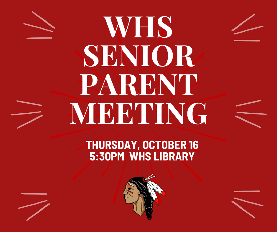 Attention parents and guardians of WHS Seniors: There will be a Senior Parent Meeting on Thursday evening, October 16, during P/T conferences. The meeting will begin at 5:30pm in the High School Library. Information about senior year will be discussed, and a financial aid representative will be in attendance to present the most up-to-date FAFSA information. We hope to see you there!