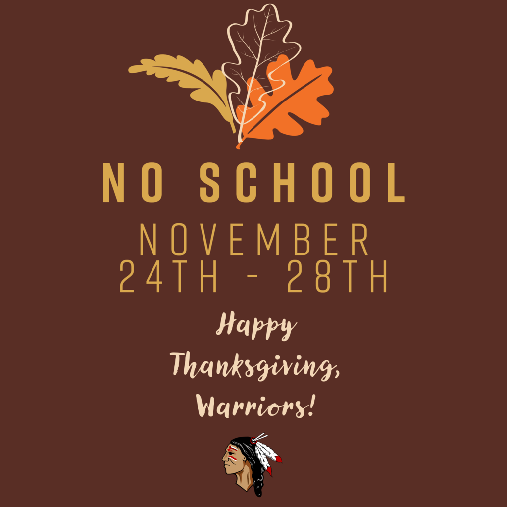 Thanksgiving Break Reminder! There will be NO SCHOOL for students November 24th–28th. Classes resume Monday, December 1.